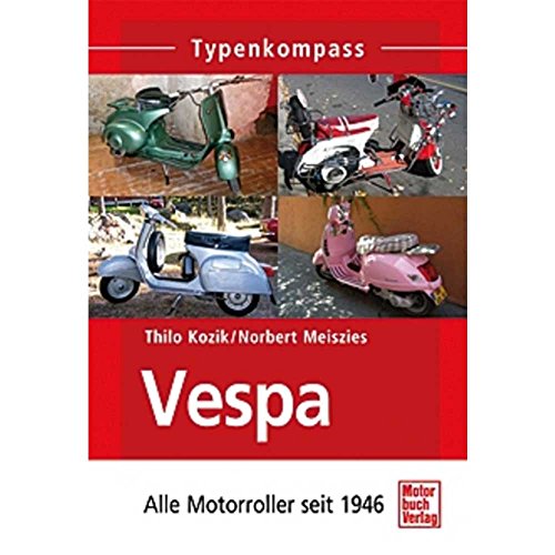 Vespa: Alle Motorroller seit 1946 (Typenkompass) von Motorbuch Verlag